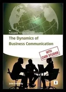 The Dynamics of Business Communication: How to Communicate Efficiently and Effectively (repost)