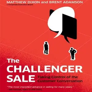 The Challenger Sale: Taking Control of the Customer Conversation (Audiobook)