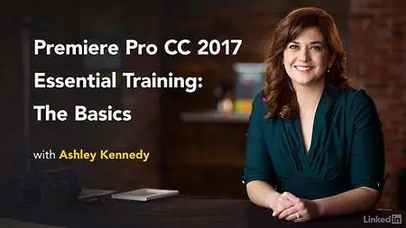 Lynda - Premiere Pro CC 2017 Essential Training: The Basics