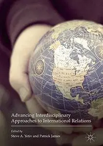 Advancing Interdisciplinary Approaches to International Relations [Repost]
