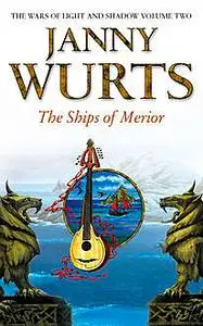 «The Ships of Merior (The Wars of Light and Shadow, Book 2)» by Janny Wurts