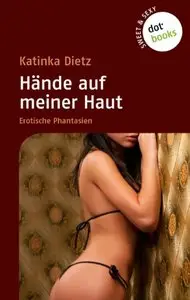 Sweet & Sexy: Hände auf meiner Haut: Erotische Phantasien (repost)