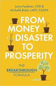 From Money Disaster to Prosperity: The Breakthrough Formula