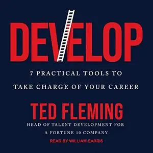 Develop: 7 Practical Tools to Take Charge of Your Career [Audiobook]