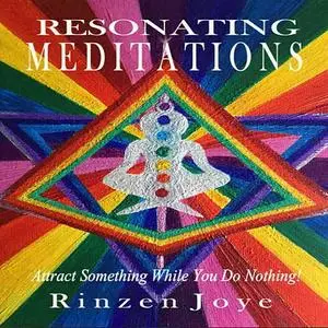 «Resonating Meditations» by Rinzen Joye