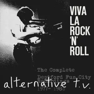 Alternative TV - Viva La Rock 'n' Roll - The Complete Deptford Fun City Recordings 1977-1980 (Remastered) (2015)