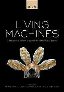 Living Machines: A handbook of research in biomimetics and biohybrid systems