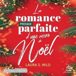 Laura S. Wild, "La romance presque parfaite d'une accro à Noël"