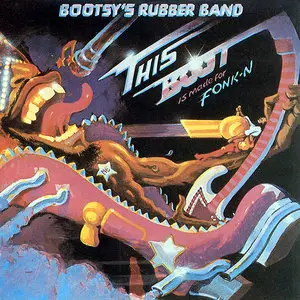 Bootsy's Rubber Band – This Boot Is Made For Fonk-N (1979)