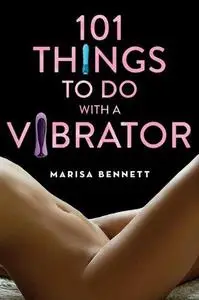 101 Things to Do with a Vibrator