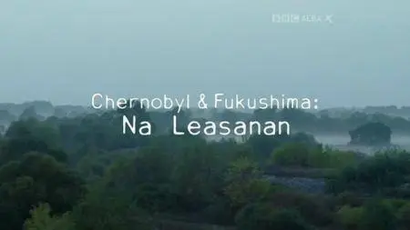 BBC - Chernobyl and Fukushima: The Lesson (2016)