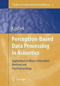 Perception-Based Data Processing in Acoustics: Applications to Music Information Retrieval and Psychophysiology (Repost)