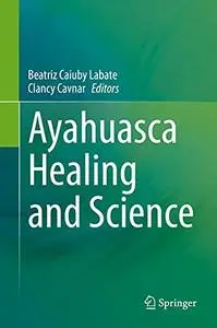 Ayahuasca Healing and Science