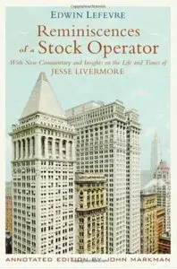 Reminiscences of a Stock Operator: With New Commentary and Insights on the Life and Times of Jesse Livermore [Repost]