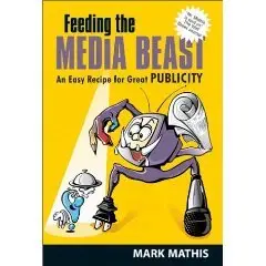 Feeding the Media Beast: An Easy Recipe for Great Publicity  