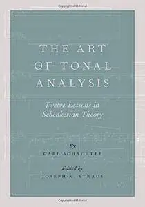 The Art of Tonal Analysis: Twelve Lessons in Schenkerian Theory