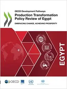 Production Transformation Policy Review of Egypt: Embracing Change, Achieving Prosperity