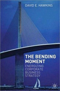 The Bending Moment: Energizing Corporate Business Strategy (repost)