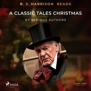 «B. J. Harrison Reads A Classic Tales Christmas» by Various Authors