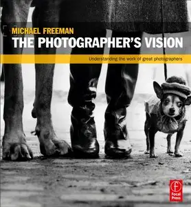 The Photographer's Vision: Understanding and Appreciating Great Photography [Repost]