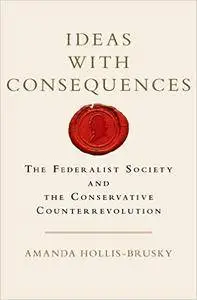 Ideas with Consequences: The Federalist Society and the Conservative Counterrevolution (Repost)