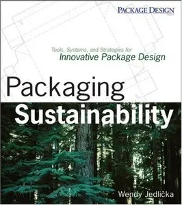 Packaging Sustainability: Tools, Systems and Strategies for Innovative Package Design