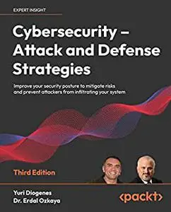 Cybersecurity – Attack and Defense Strategies: Improve your security posture to mitigate risks and prevent attackers (repost)