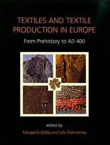 Textiles and Textile Production in Europe: From Prehistory to AD 400