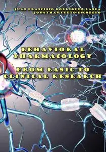 "Behavioral Pharmacology: From Basic to Clinical Research" ed. by Juan Francisco Rodríguez-Landa, Jonathan Cueto-Escobedo