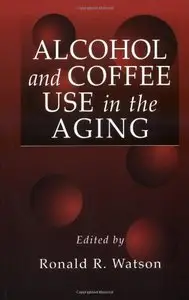 Alcohol and Coffee Use in the Aging (Modern Nutrition) [Repost]
