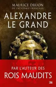 Maurice Druon, "Alexandre le Grand"