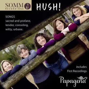 Papagena - Hush!: Songs sacred and profane, tender, consoling, witty, urbane (2020)