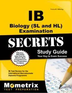 IB Biology (SL and HL) Examination Secrets Study Guide: IB Test Review for the International Baccalaureate Diploma Programme