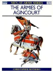 The Armies of Agincourt (Men-at-Arms Series 113)