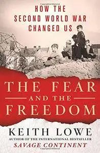 The Fear and the Freedom: How the Second World War Changed Us