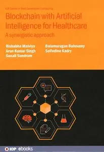 Blockchain with Artificial Intelligence for Healthcare: A synergistic approach