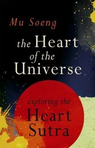 The Heart of the Universe: A Commentary on the Heart Sutra
