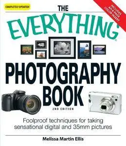 The Everything Photography Book: Foolproof techniques for taking sensational digital and 35mm pictures(Repost)
