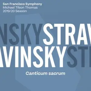 San Francisco Symphony & Michael Tilson Thomas - Stravinsky: Canticum sacrum (2020)