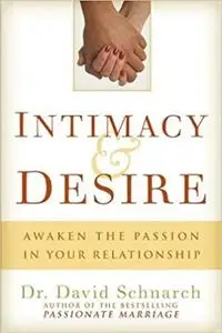 Intimacy & Desire: Awaken the Passion in Your Relationship