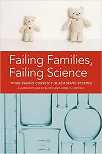 Failing Families, Failing Science: Work-Family Conflict in Academic Science