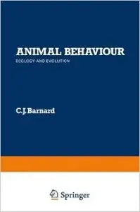Animal Behaviour: Ecology and Evolution by C. J. Barnard