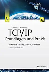 TCP/IP – Grundlagen und Praxis: Protokolle, Routing, Dienste, Sicherheit