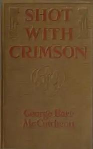 «Shot With Crimson» by George Barr McCutcheon