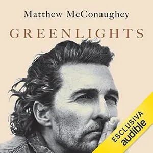 «Greenlights꞉ L'arte di correre in discesa» by Matthew McConaughey