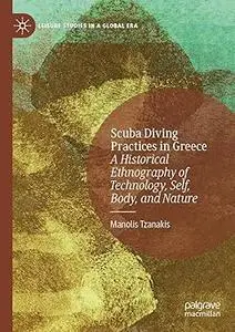 Scuba Diving Practices in Greece: A Historical Ethnography of Technology, Self, Body, and Nature