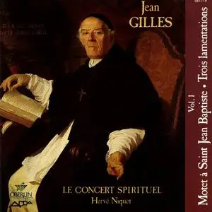 Hervé Niquet, Le Concert Spirituel - Jean Gilles, Volume 1: Motet à St Jean Baptiste; Trois Lamentations (1989)