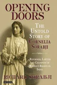 Opening Doors: The Untold Story of Cornelia Sorabji, Reformer, Lawyer and Champion of Women's Rights in India [Repost]