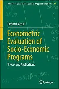 Econometric Evaluation of Socio-Economic Programs: Theory and Applications (Repost)