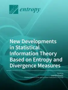 New Developments in Statistical Information Theory Based on Entropy and Divergence Measures